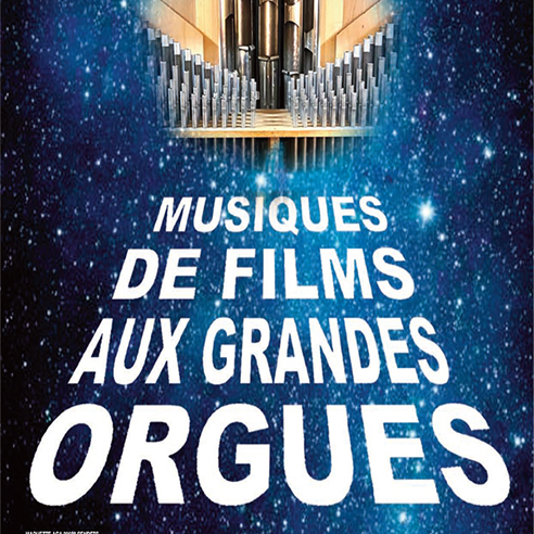 « MUSIQUES DE FILMS AUX GRANDES ORGUES » 11 Août 2024